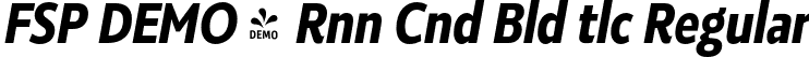 FSP DEMO - Rnn Cnd Bld tlc Regular font | Fontspring-DEMO-roanne_800_condensed_bold_italic.otf