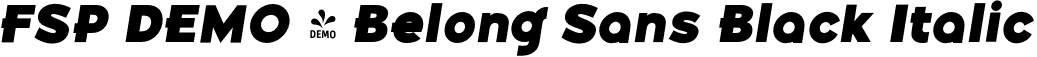 FSP DEMO - Belong Sans Black Italic font | Fontspring-DEMO-belongsans-blackitalic.otf