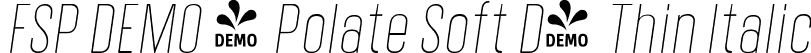 FSP DEMO - Polate Soft D4 Thin Italic font | Fontspring-DEMO-polatesoftd4-thinitalic.ttf