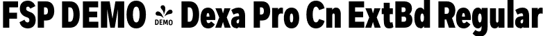 FSP DEMO - Dexa Pro Cn ExtBd Regular font | Fontspring-DEMO-dexapro-condensed-800-extrabold.otf