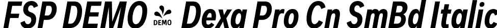 FSP DEMO - Dexa Pro Cn SmBd Italic font | Fontspring-DEMO-dexapro-condensed-600-semibold-italic.otf