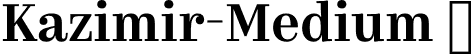 Kazimir-Medium  font | kazimir-medium.otf