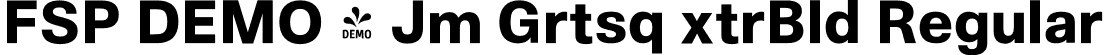 FSP DEMO - Jm Grtsq xtrBld Regular font | Fontspring-DEMO-jamgrotesque-extrabold.otf