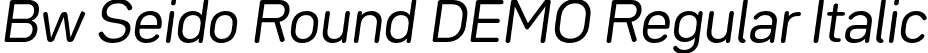 Bw Seido Round DEMO Regular Italic font | BwSeidoRoundDEMO-RegularItalic.otf