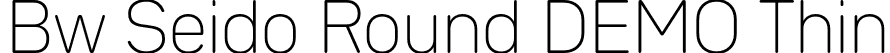 Bw Seido Round DEMO Thin font | BwSeidoRoundDEMO-Thin.otf