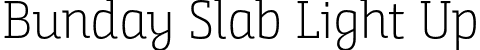 Bunday Slab Light Up font | buntype-bundayslab-lightup.otf