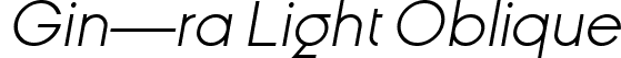 Gin—ra Light Oblique font | ginc2a2ra-sans-light-oblique.otf