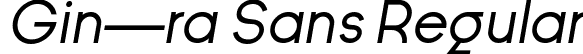 Gin—ra Sans Regular font | ginc2a2ra-sans-oblique.otf