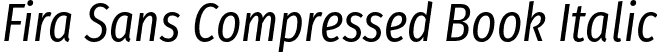Fira Sans Compressed Book Italic font | FiraSansCompressed-BookItalic.otf