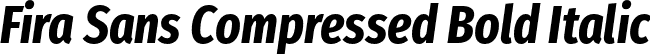 Fira Sans Compressed Bold Italic font | FiraSansCompressed-BoldItalic.otf