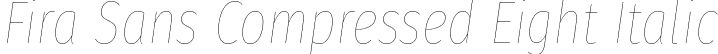 Fira Sans Compressed Eight Italic font | FiraSansCompressed-EightItalic.otf