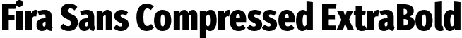 Fira Sans Compressed ExtraBold font | FiraSansCompressed-ExtraBold.otf
