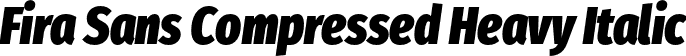 Fira Sans Compressed Heavy Italic font | FiraSansCompressed-HeavyItalic.otf