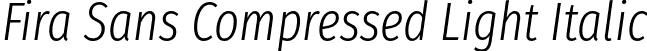 Fira Sans Compressed Light Italic font | FiraSansCompressed-LightItalic.otf