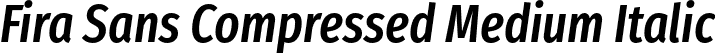 Fira Sans Compressed Medium Italic font | FiraSansCompressed-MediumItalic.otf