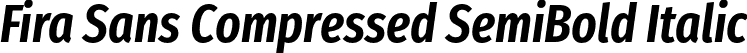 Fira Sans Compressed SemiBold Italic font | FiraSansCompressed-SemiBoldItalic.otf