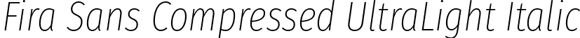 Fira Sans Compressed UltraLight Italic font | FiraSansCompressed-UltraLightItalic.otf