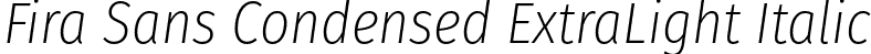 Fira Sans Condensed ExtraLight Italic font | FiraSansCondensed-ExtraLightItalic.otf