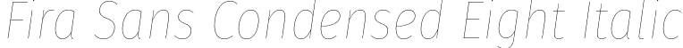Fira Sans Condensed Eight Italic font | FiraSansCondensed-EightItalic.otf