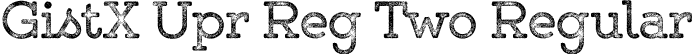 GistX Upr Reg Two Regular font | GistXUprRegTwo.otf