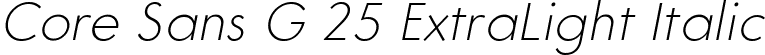 Core Sans G 25 ExtraLight Italic font | CoreSansG-ExtraLightItalic.ttf