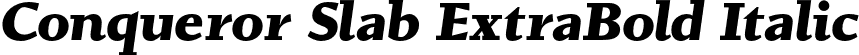 Conqueror Slab ExtraBold Italic font | ConquerorSlab-ExtraBoldItalic.otf