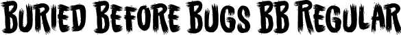 Buried Before Bugs BB Regular font | BuriedBeforeBugsBB_Reg.ttf