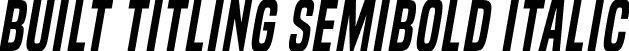 Built Titling SemiBold Italic font | Built Tilting Sb Italic.ttf