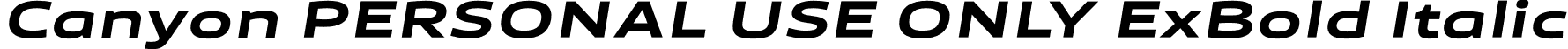 Canyon PERSONAL USE ONLY ExBold Italic font | CanyonPersonalUseOnlyExtraboldItalic-DOye0.otf