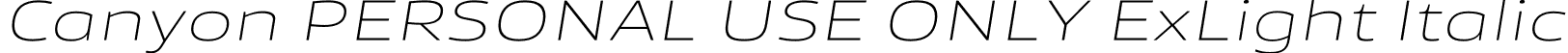 Canyon PERSONAL USE ONLY ExLight Italic font | CanyonPersonalUseOnlyExtralightItalic-jEvO7.otf