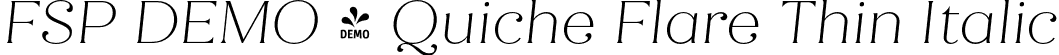 FSP DEMO - Quiche Flare Thin Italic font | Fontspring-DEMO-quicheflare-thinitalic.otf