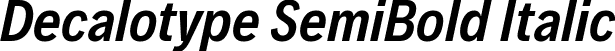 Decalotype SemiBold Italic font | Decalotype-SemiBoldItalic.ttf