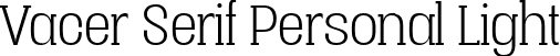 Vacer Serif Personal Light font | VacerSerifLightPersonal.ttf