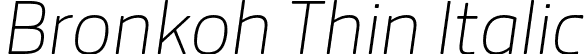 Bronkoh Thin Italic font | Bronkoh-ThinItalic.otf
