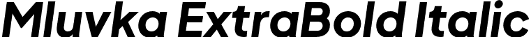 Mluvka ExtraBold Italic font | Mluvka-ExtraBoldItalic.otf