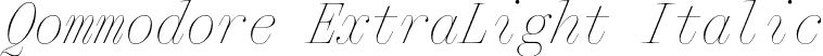 Qommodore ExtraLight Italic font | Qommodore-ExtraLightItalic-TRIAL.otf