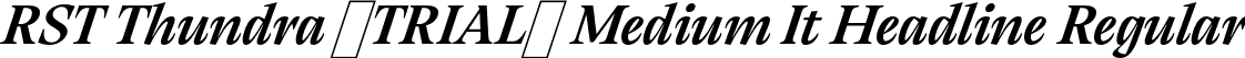 RST Thundra (TRIAL) Medium It Headline Regular font | RSTThundraTRIAL-MediumItalicHeadline.otf