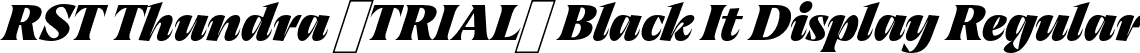RST Thundra (TRIAL) Black It Display Regular font | RSTThundraTRIAL-BlackItalicDisplay.otf