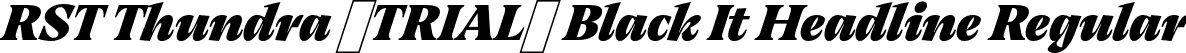 RST Thundra (TRIAL) Black It Headline Regular font | RSTThundraTRIAL-BlackItalicHeadline.otf