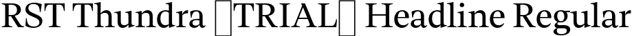 RST Thundra (TRIAL) Headline Regular font | RSTThundraTRIAL-RegularHeadline.otf
