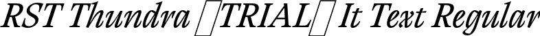 RST Thundra (TRIAL) It Text Regular font | RSTThundraTRIAL-RegularItalicText.otf