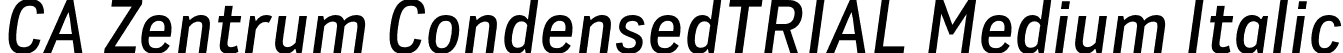 CA Zentrum CondensedTRIAL Medium Italic font | CAZentrumCondensed-MediumItalic.otf