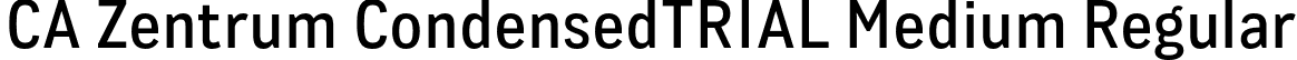 CA Zentrum CondensedTRIAL Medium Regular font | CAZentrumCondensed-Medium.otf