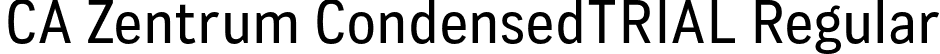 CA Zentrum CondensedTRIAL Regular font | CAZentrumCondensed-Regular.otf