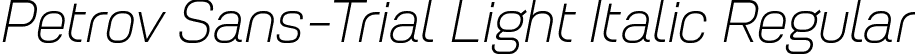 Petrov Sans-Trial Light Italic Regular font | PetrovSans-Trial-LightItalic.otf