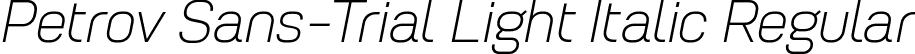 Petrov Sans-Trial Light Italic Regular font | PetrovSans-Trial-LightItalic.ttf
