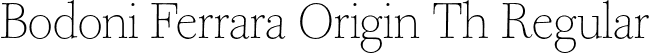 Bodoni Ferrara Origin Th Regular font | BodoniFerraraOrigin Thin.otf