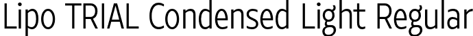 Lipo TRIAL Condensed Light Regular font | LipoTRIAL-CondensedLight.otf
