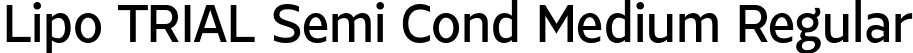 Lipo TRIAL Semi Cond Medium Regular font | LipoTRIAL-SemiCondensedMedium.otf