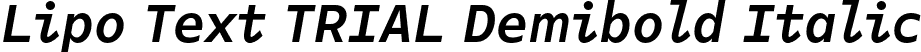 Lipo Text TRIAL Demibold Italic font | LipoTextTRIAL-DemiboldItalic.otf